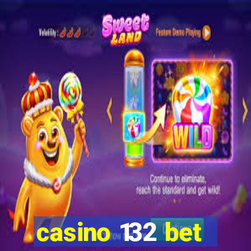 casino 132 bet